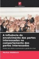 bokomslag A influência do envolvimento das partes interessadas no comportamento das partes interessadas