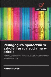 bokomslag Pedagogika spoleczna w szkole i praca socjalna w szkole