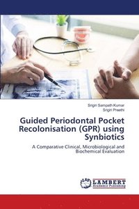 bokomslag Guided Periodontal Pocket Recolonisation (GPR) using Synbiotics