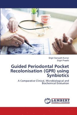 Guided Periodontal Pocket Recolonisation (GPR) using Synbiotics 1