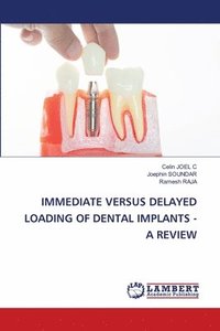 bokomslag Immediate Versus Delayed Loading of Dental Implants - A Review