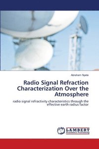 bokomslag Radio Signal Refraction Characterization Over the Atmosphere