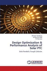 bokomslag Design Optimization & Performance Analysis of Solar PTC