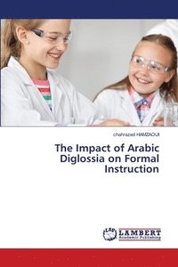 bokomslag The Impact of Arabic Diglossia on Formal Instruction