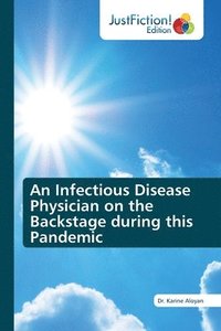 bokomslag Infectious Disease Physician on the Backstage during this Pandemic