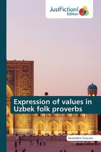 bokomslag Expression of values in Uzbek folk proverbs