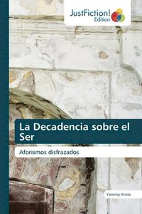 bokomslag La Decadencia sobre el Ser