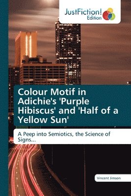 bokomslag Colour Motif in Adichie's 'Purple Hibiscus' and 'Half of a Yellow Sun'