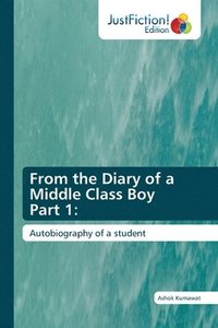 bokomslag From the Diary of a Middle Class Boy Part 1
