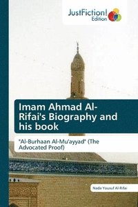 bokomslag Imam Ahmad Al- Rifai's Biography and his book