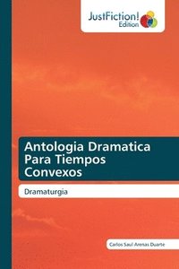 bokomslag Antologia Dramatica Para Tiempos Convexos