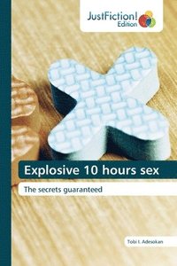 bokomslag Explosive 10 hours sex