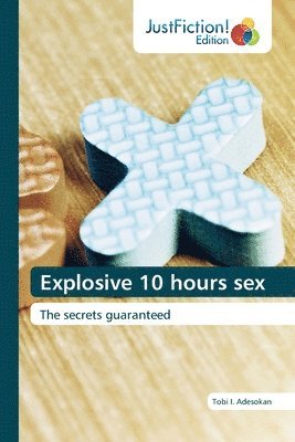 bokomslag Explosive 10 hours sex