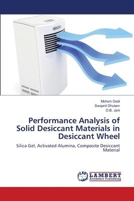 bokomslag Performance Analysis of Solid Desiccant Materials in Desiccant Wheel