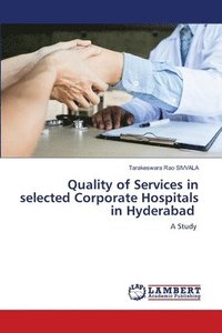 bokomslag Quality of Services in selected Corporate Hospitals in Hyderabad