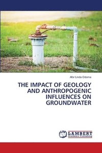 bokomslag The Impact of Geology and Anthropogenic Influences on Groundwater