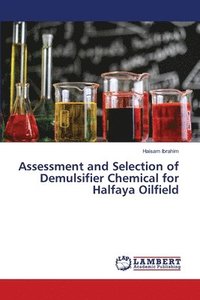 bokomslag Assessment and Selection of Demulsifier Chemical for Halfaya Oilfield