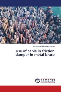 bokomslag Use of cable in friction damper in metal brace