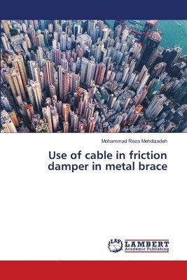 Use of cable in friction damper in metal brace 1