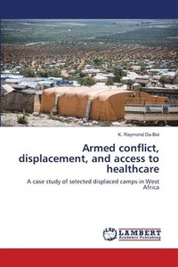 bokomslag Armed conflict, displacement, and access to healthcare