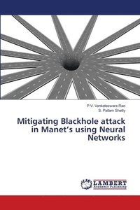 bokomslag Mitigating Blackhole attack in Manet's using Neural Networks