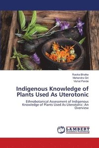 bokomslag Indigenous Knowledge of Plants Used As Uterotonic