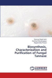 bokomslag Biosynthesis, Characterization and Purification of Fungal Tannase