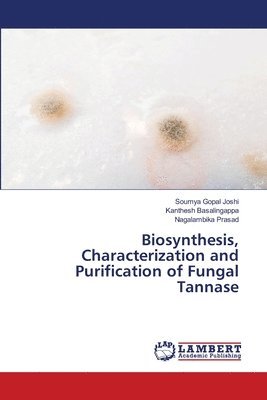 Biosynthesis, Characterization and Purification of Fungal Tannase 1