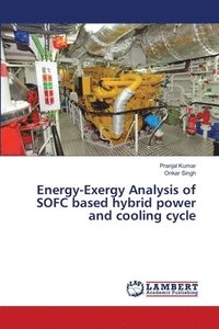 bokomslag Energy-Exergy Analysis of SOFC based hybrid power and cooling cycle