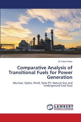 bokomslag Comparative Analysis of Transitional Fuels for Power Generation