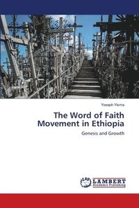 bokomslag The Word of Faith Movement in Ethiopia