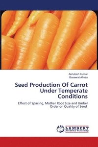 bokomslag Seed Production Of Carrot Under Temperate Conditions