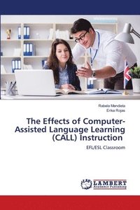 bokomslag The Effects of Computer-Assisted Language Learning (CALL) Instruction