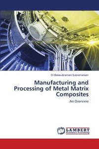 bokomslag Manufacturing and Processing of Metal Matrix Composites