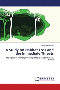 bokomslag A Study on Habitat Loss and the Immediate Threats