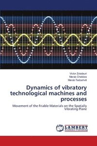 bokomslag Dynamics of vibratory technological machines and processes