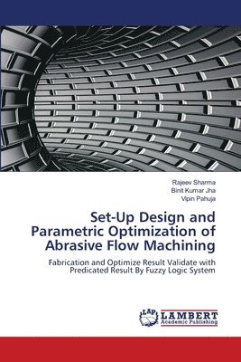 Set-Up Design and Parametric Optimization of Abrasive Flow Machining 1