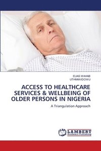 bokomslag Access to Healthcare Services & Wellbeing of Older Persons in Nigeria
