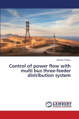 Control of power flow with multi bus three-feeder distribution system 1