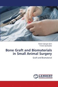 bokomslag Bone Graft and Biomaterials in Small Animal Surgery