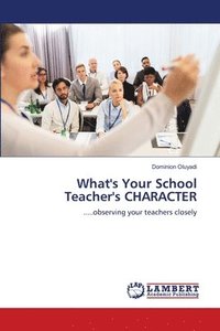 bokomslag What's Your School Teacher's CHARACTER