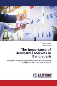 bokomslag The Importance of Derivatives Markets in Bangladesh