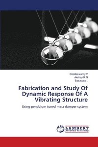 bokomslag Fabrication and Study Of Dynamic Response Of A Vibrating Structure