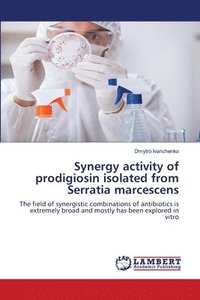 bokomslag Synergy activity of prodigiosin isolated from Serratia marcescens