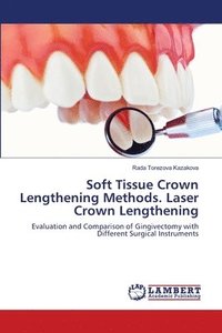 bokomslag Soft Tissue Crown Lengthening Methods. Laser Crown Lengthening