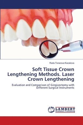 Soft Tissue Crown Lengthening Methods. Laser Crown Lengthening 1