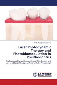 bokomslag Laser Photodynamic Therapy and Photobiomodulation in Prosthodontics