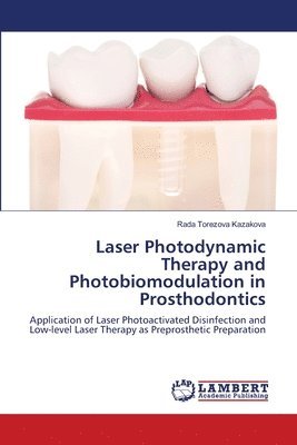 bokomslag Laser Photodynamic Therapy and Photobiomodulation in Prosthodontics