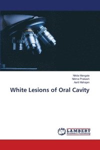 bokomslag White Lesions of Oral Cavity