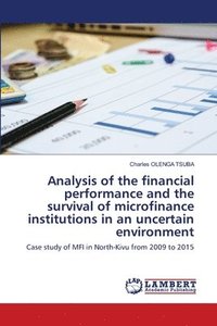 bokomslag Analysis of the financial performance and the survival of microfinance institutions in an uncertain environment